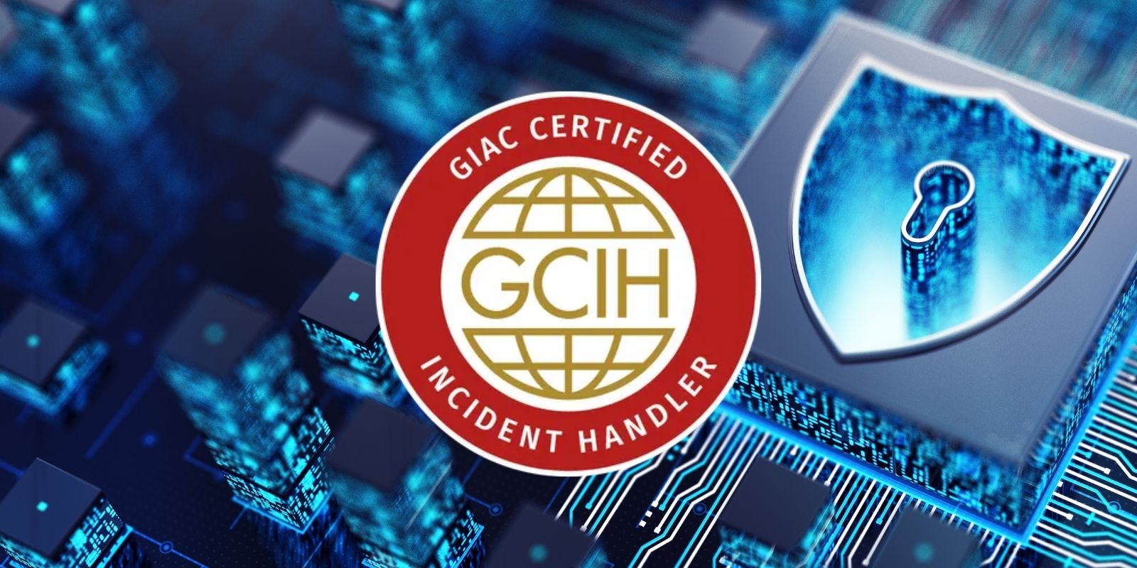 GIAC Certified Incident Handler GCIH certification - cybersecurity incident response credential